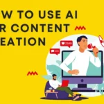 How to Use AI For Content Creation