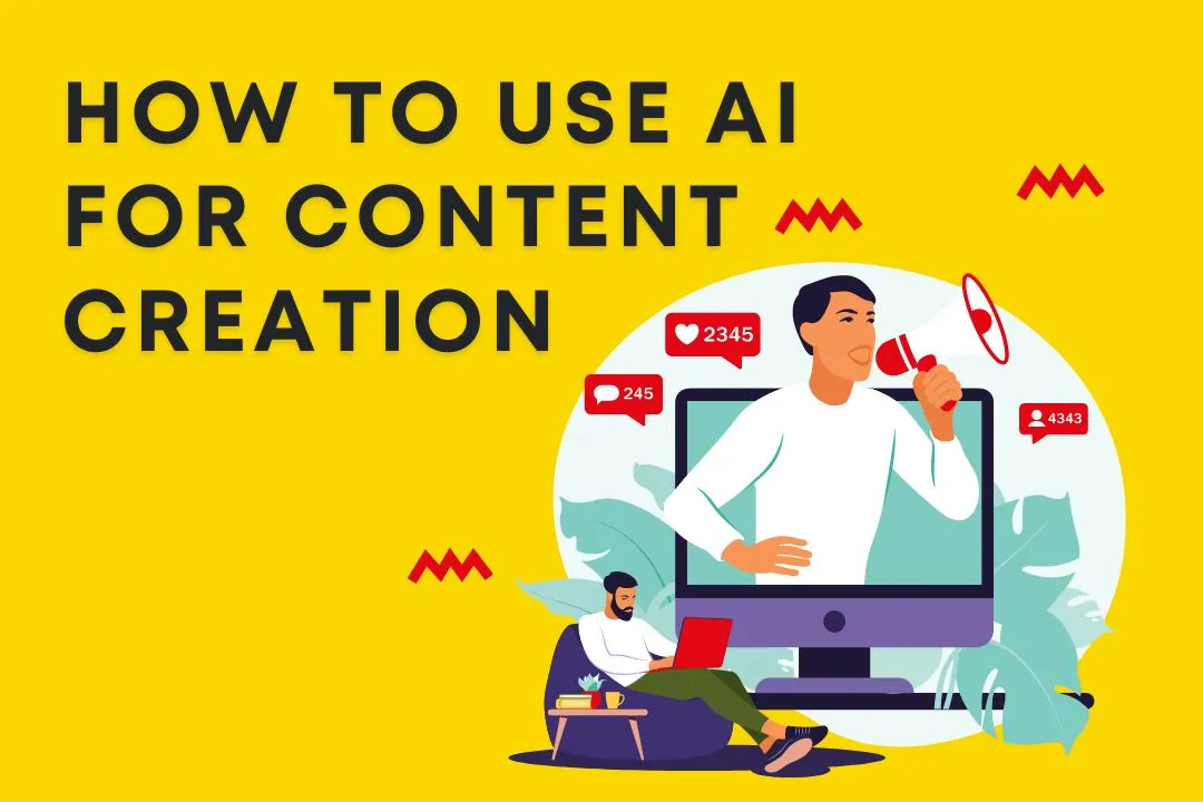 How to Use AI For Content Creation: Engage More Audiences with Your Business