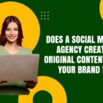 Does a Social Media Agency Create Original Content for Your Brand