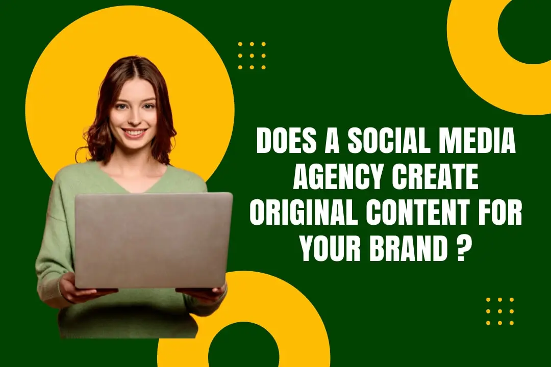 Does a Social Media Agency Create Original Content for Your Brand