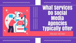 What Services Do Social Media Agencies Typically Offer?
