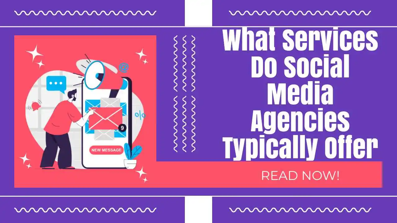 What Services Do Social Media Agencies Typically Offer?