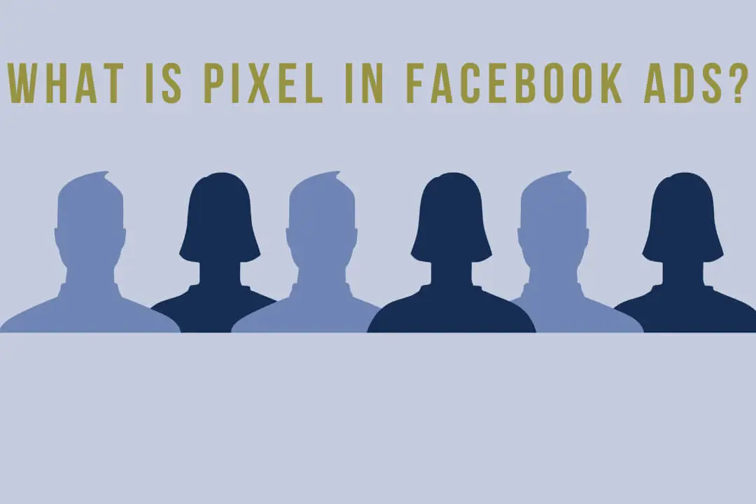 What is Pixel in Facebook Ads