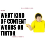 What Kind of Content Works on TikTok